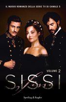 Sissi 2 - Sissi. Il romanzo ufficiale della serie TV: Vol. 2