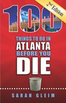 100 Things to Do in Atlanta Before You Die, Second Edition