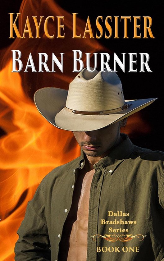 Dallas Bradshaws Series 1 Barn Burner (ebook), Kayce Lassiter