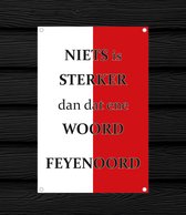 Feyenoord Tuinposter 40x60cm - Poster tekst niets is sterker dan dat ene woord – Cadeau Feyenoord - Tuindoek - Tuinposter - Tuin decoratie - Poster Feyenoord - veranda decoratie - wanddecoratie - cadeau man - voetbalcadeau – mencave