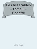 Les Misérables - Tome II - Cosette