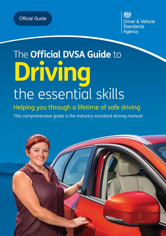 DVSA Safe Driving for Life - The Official DVSA Guide to Driving - the ...