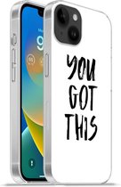 Geschikt voorApple Iphone 14 Plus - Soft case hoesje - Quotes - Spreuken - You got this - Siliconen Telefoonhoesje