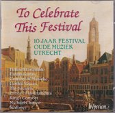 To Celebrate this Festival - 10 jaar festival oude muziek Utrecht