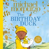 The Birthday Duck: A heart-warming picture book from world-renowned author Michael Morpurgo