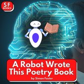 Robot Wrote This Poetry Book, A