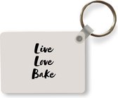 Sleutelhanger - Quotes - Liefde - Live Love Bake - Bakken - Spreuken - Uitdeelcadeautjes - Plastic