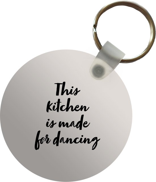 Sleutelhanger - Quotes - Spreuken - This kitchen is made for dancing - Dansen - Plastic - Rond - Uitdeelcadeautjes