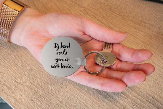 Porte-clés - Taupe - Citation - Vous êtes comme le gin est tonique - Plastique - Rond - Cadeaux à distribuer