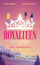 Royalteen 2 - Royalteen - tome 2 - Le prince de rêve