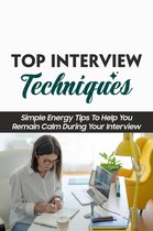 Top Interview Techniques: Simple Energy Tips To Help You Remain Calm During Your Interview