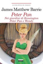 La biblioteca dei ragazzi - Peter Pan nei giardini di Kensington. Peter Pan e Wendy.