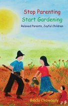 Stop Parenting, Start Gardening