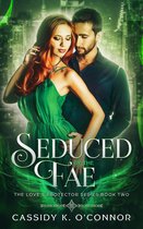 The Love's Protector Series 2 - Seduced by the Fae