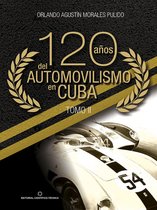 120 años del automovilismo en Cuba. Tomo 2