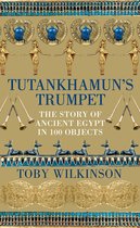Tutankhamun's trumpet: the story of ancient egypt in 100 objects