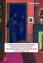 Histoire et société - La sexualité comme expression d'identités religieuses et politiques dans le canton de Vaud (fin de l'Ancien Régime–1848)