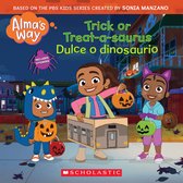 Alma's Way - Trick-or-Treatasaurus / Dulce o dinosaurio (Alma's Way Halloween Storybook)