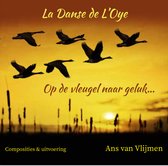 La Danse de L'Oye - Op de vleugel naar geluk...  Cd Ans van Vlijmen