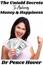 The Untold Secrets to Mastering Money and Happiness