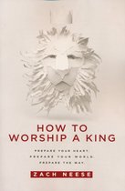 How to Worship a King