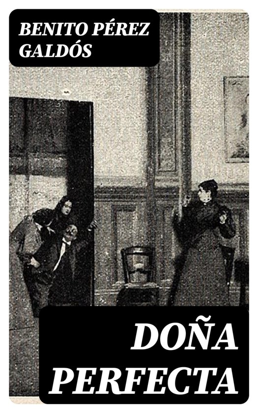 Doña Perfecta (ebook), Benito Perez Galdos 8596547397878 Boeken