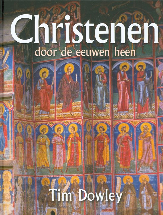 Cover van het boek 'Christenen door de eeuwen heen' van Tim Dowley en Tim Dowley