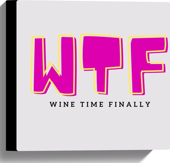 WallClassics - Canvas  - Tekst: W T F wine time finally'' Lichtroze - 30x30 cm Foto op Canvas Schilderij (Wanddecoratie op Canvas)