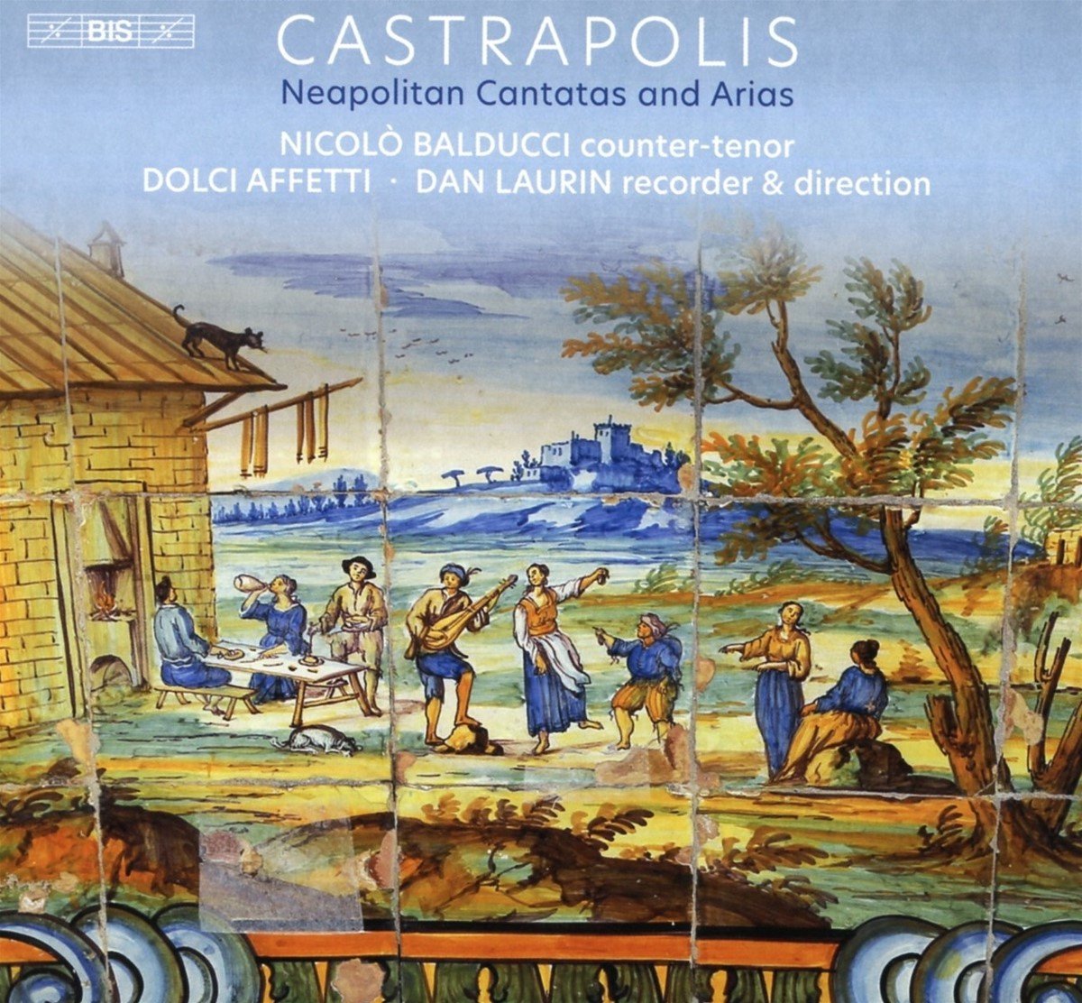 Nicolò Balducci, Dolci Affetti, Dan Laurin - Castrapolis: Neapolitan Cantatas and Arias (SACD)