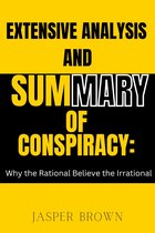 EXTENSIVE ANALYSIS AND SUMMARY OF CONSPIRACY