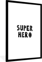 Poster in fotolijst kinderen - Jongens - Quotes - Super hero - Kind - Spreuken - Decoratie voor kinderkamers - Wanddecoratie jongens - 60x90 cm - Schilderij voor kinderen