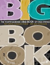 The Youth Worker's Big Book of Case Studies
