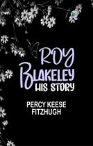 Roy Blakeley: His Story