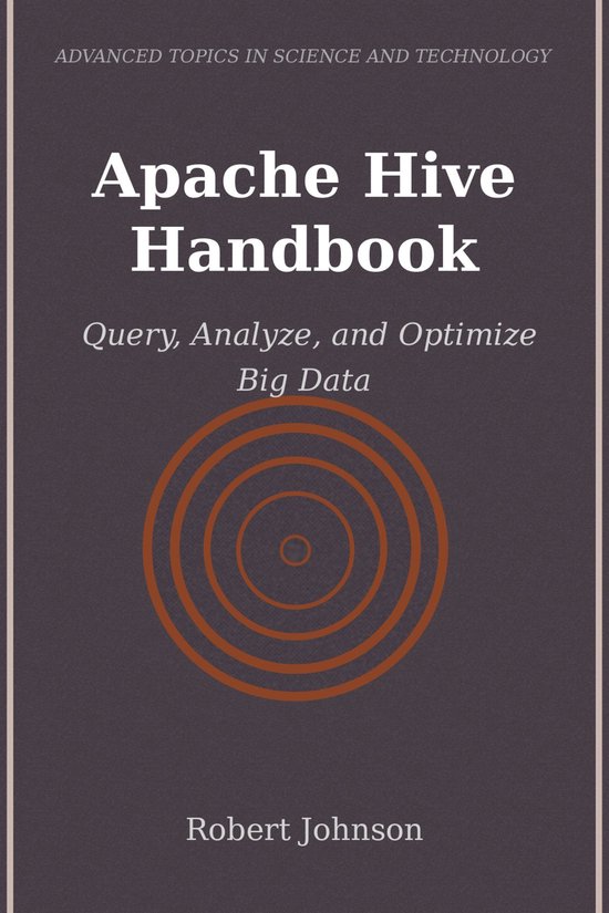 Apache Hive Handbook (ebook), Robert Johnson | 6610000731251 | Boeken | bol