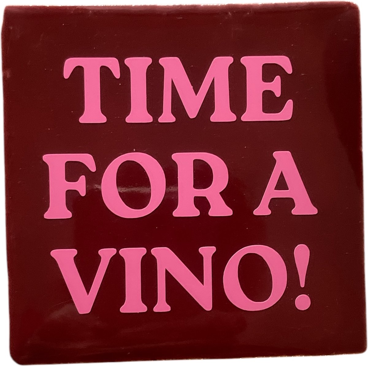 Hip Tegeltje met tekst-Time for a Vino!-Rood-Spreuk-Cadeau-Geschenk-Gift-Kado-Verjaardag-Zomaar-Sint-Kerst