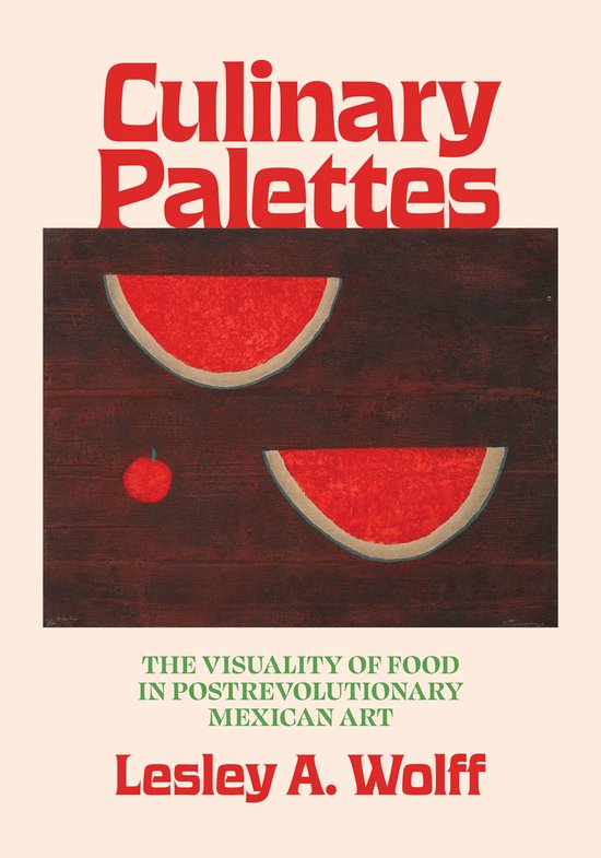Visualidades: Studies in Latin American Visual History- Culinary Palettes