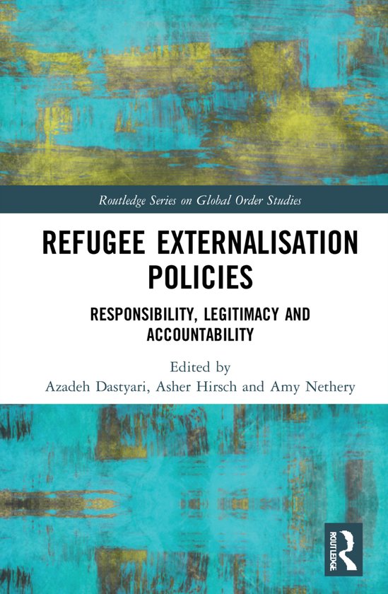 Routledge Series on Global Order Studies- Refugee Externalisation Policies