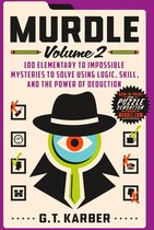 Murdle - Volume 2 - 100 Elementary to Impossible Mysteries to Solve Using Logic, Skill, and the Power of Deduction