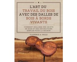 L'art du travail du bois avec des dalles de bois à bords vivants