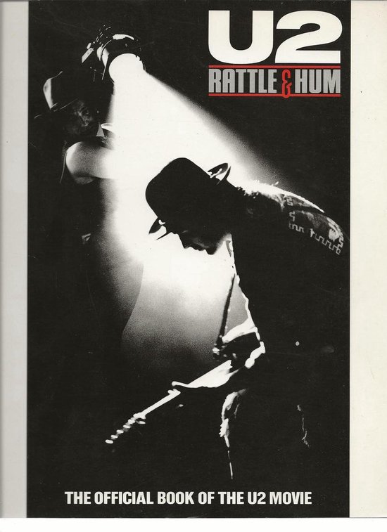 U2 Rattle & Hum The Official Book of U2 Movie