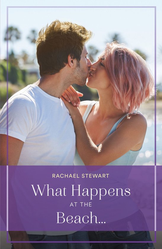 Sun, Sea and Swept Away 1 - What Happens At The Beach… (Sun, Sea and Swept Away, Book 1) (Mills & Boon True Love)