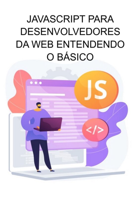 Javascript Para Desenvolvedores Da Web Entendendo O Básico - cover