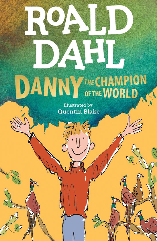 Boekcover met de titel 'Roald Dahl Danny the Champion of the World', geïllustreerd door Quentin Blake, met een tekening van een jongen met uitgestrekte armen en fazanten in een boom.