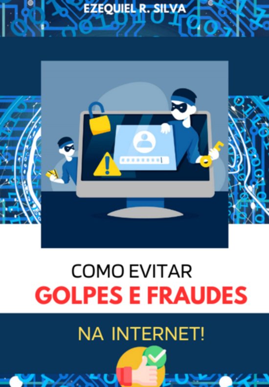Como Evitar Golpes E Fraudes Na Internet! (ebook), Ezequiel Raimundo Da ...