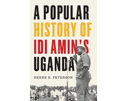 A Popular History of Idi Amin's Uganda