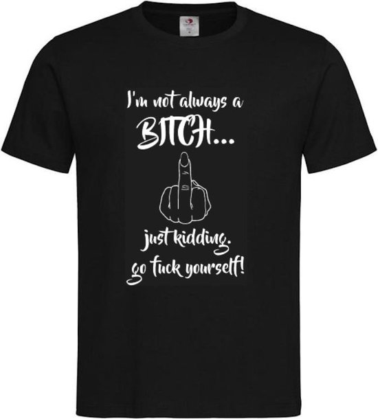 T-shirt Unisexe Adultes Fun - carnaval - foire - fête - drôle - humour - Texte "Je ne suis pas toujours une SALOPE... Je plaisante. Go te faire foutre ! Sur le devant | manche courte | Noir / blanc | taille S