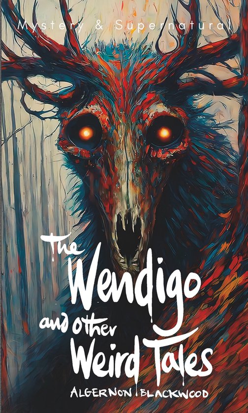 Tales of Mystery & The Supernatural-The Wendigo and Other Weird Tales