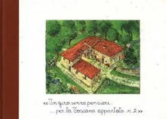 In giro senza pensieri ... per la Toscana appartata nr.2