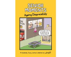 Senior Moments: Ageing Disgracefully