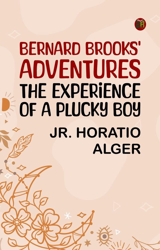 Bernard Brooks' Adventures: The Experience of a Plucky Boy - cover